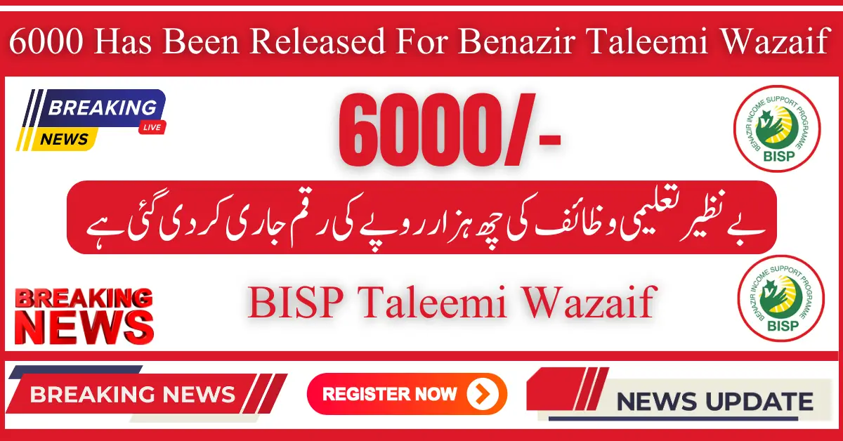 6000 Has Been Released For Benazir Taleemi Wazaif Update 2024